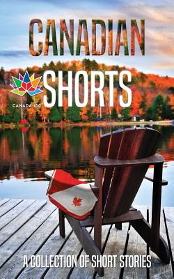 Canadian Shorts: A Collection of Short Stories - Wayne Douglas Weedon
