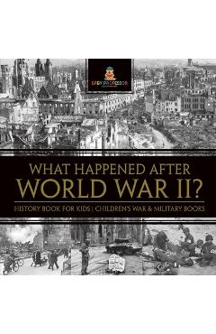 Coperta cărții 'What Happened After World War II? History Book for Kids Children's War & Military Books -'