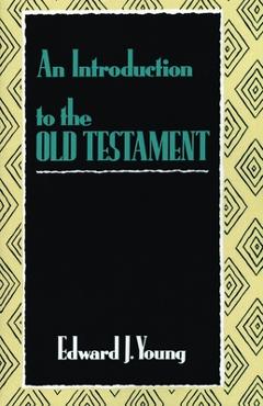 Coperta cărții 'An Introduction to the Old Testament - Edward J. Young'