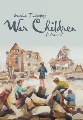 War Children: A Memoir - Michael Tradowsky