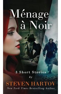 Coperta cărții 'Ménage à Noir: 3 Short Stories - Steven Hartov'