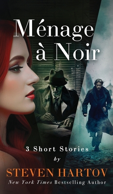 Coperta cărții 'Ménage à Noir: 3 Short Stories - Steven Hartov'