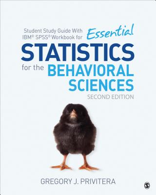 Student Study Guide With IBM(R) SPSS(R) Workbook for Essential Statistics for the Behavioral Sciences - Gregory J. Privitera