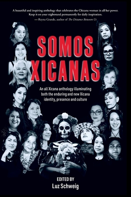 Somos Xicanas - Luz Schweig