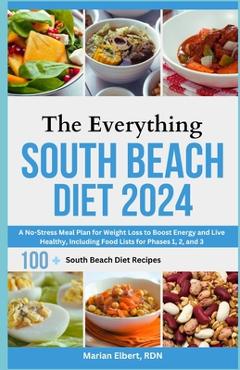 Coperta cărții 'The Everything South Beach Diet 2024: A No-Stress Meal Plan for Weight Loss to Boost Energy and Live Healthy, Including'