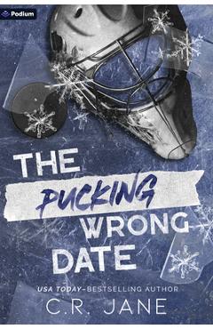 Coperta cărții 'The Pucking Wrong Date: A Hockey Romance - C. R. Jane'