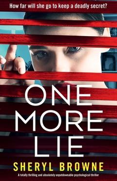 Coperta cărții 'One More Lie: A totally thrilling and absolutely unputdownable psychological thriller - Sheryl Browne'