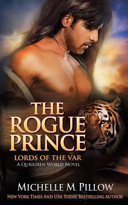 The Rogue Prince: A Qurilixen World Novel - Michelle M. Pillow