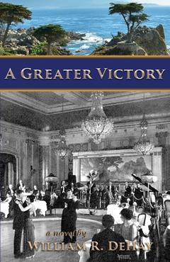 Coperta cărții 'A Greater Victory - William R. Dehay'