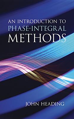 Coperta cărții 'An Introduction to Phase-Integral Methods - John Heading'