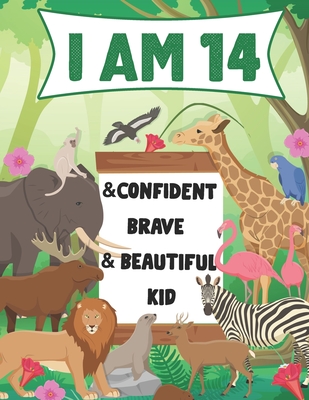 I am 14 and Confident, Brave & Beautiful Kid: A Coloring Book For Awesome Boys & girls birthday, Animals Coloring Books Activity and Drawing, Gift for - Haitham Hazaymeh