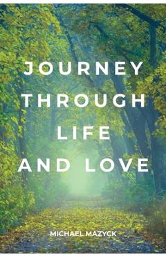 Coperta cărții 'Journey Through Life and Love - Michael Mazyck'