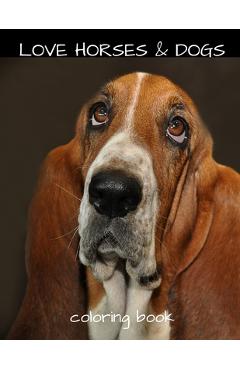 Poza produsului Love Horses & Dogs Coloring Book: Love Horses & Dogs Coloring Book: XL 8.5x11 Inch Adults Children And Teens Love Horses and Dogs Coloring Book For Re - Ll Design