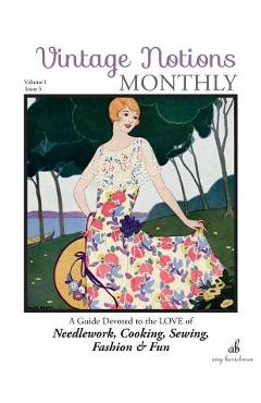 Coperta cărții 'Vintage Notions Monthly - Issue 5: A Guide Devoted to the Love of Needlework, Cooking, Sewing, Fasion & Fun - Amy'