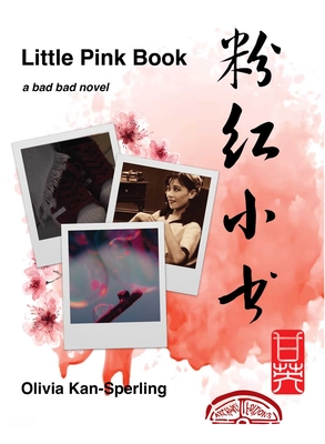 Little Pink Book: A Bad Bad Novel - Olivia Kan-sperling