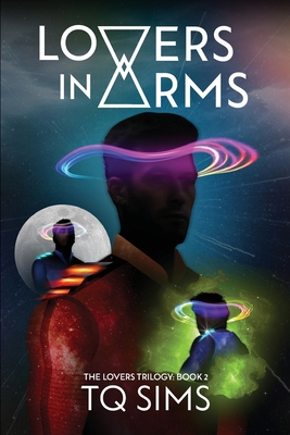 Coperta cărții 'Lovers in Arms: The Lovers Trilogy Book 2 - T. Q. Sims'