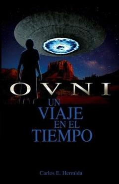 Coperta cărții 'Ovni: Un Viaje en el Tiempo - Carlos Hermida'