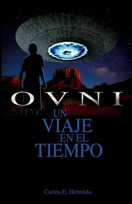 Coperta cărții 'Ovni: Un Viaje en el Tiempo - Carlos Hermida'