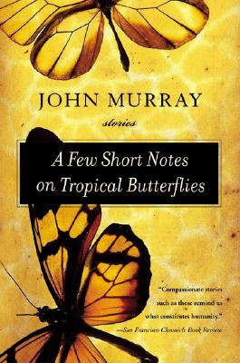 A Few Short Notes on Tropical Butterflies: Stories - John Murray