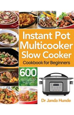 Coperta cărții 'Instant Pot Multicooker Slow Cooker Cookbook for Beginners: Easy, Fresh & Affordable 600 Slow Cooker Recipes Your Whole'