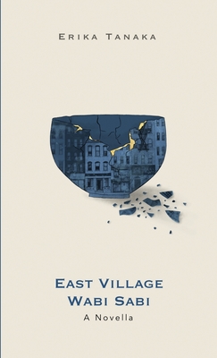 Coperta cărții 'East Village Wabi Sabi: A Novella - Erika Tanaka'