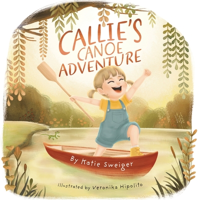 Callie's Canoe Adventure - Katie Sweiger