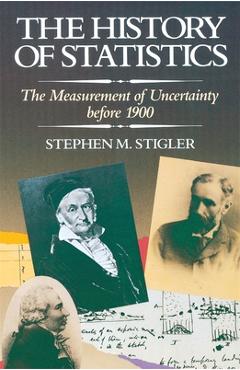 Coperta cărții 'The History of Statistics: The Measurement of Uncertainty Before 1900 - Stephen M. Stigler'