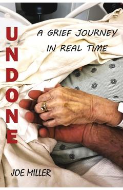 Coperta cărții 'Undone: A Grief Journey in Real Time - Joe Miller'