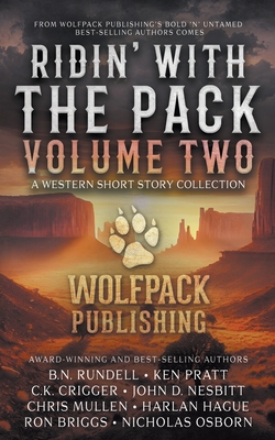 Ridin' with the Pack Volume Two: A Western Short Story Collection - B. N. Rundell
