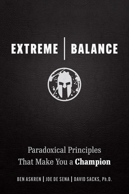 Coperta cărții 'Extreme Balance: Paradoxical Principles That Make You a Champion - Joe De Sena'