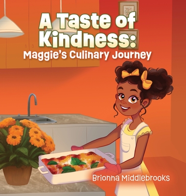 A Taste of Kindness: Maggie's Culinary Journey - Brionna Middlebrooks