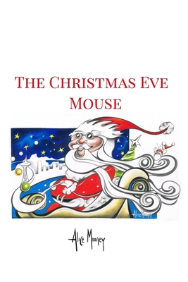 The Christmas Eve Mouse - Alice Mooney