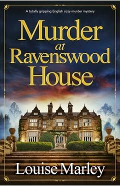 Coperta cărții 'Murder at Ravenswood House: A totally gripping English cozy murder mystery - Louise Marley'
