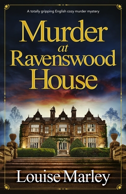Murder at Ravenswood House: A totally gripping English cozy murder mystery - Louise Marley