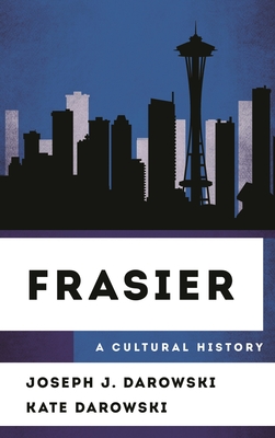 Frasier: A Cultural History - Joseph J. Darowski