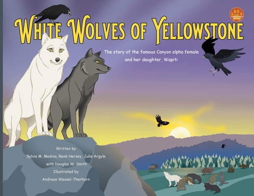 White Wolves of Yellowstone - PB Environmental Heroes - Sylvia M. Medina