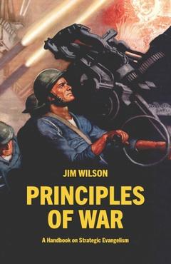 Principles of War: A Handbook on Strategic Evangelism - Granville A. Sharpe