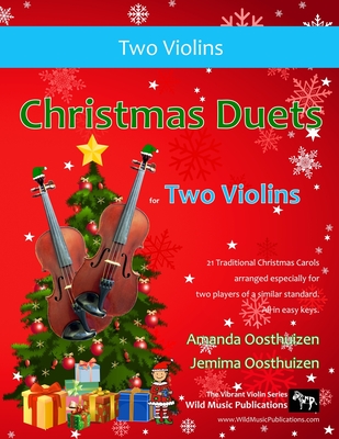 Christmas Duets for Two Violins: 21 Traditional Christmas Carols arranged for two equal violin players of intermediate standard - Jemima Oosthuizen