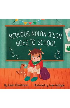Coperta cărții 'Nervous Nolan Bison Goes to School - Kevin Christmann'