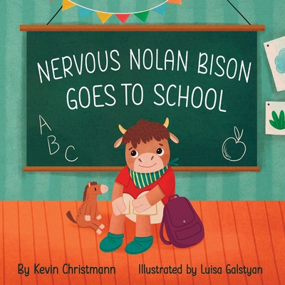Nervous Nolan Bison Goes to School - Kevin Christmann