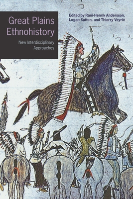 Coperta cărții 'Great Plains Ethnohistory: New Interdisciplinary Approaches - Rani-henrik Andersson'