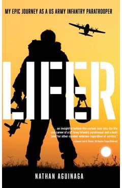 Poza produsului Lifer: My Epic Journey as a US Army Infantry Paratrooper - Nathan Aguinaga