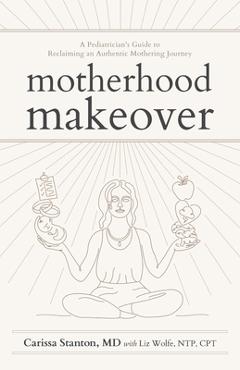Coperta cărții 'Motherhood Makeover - Carissa Stanton'