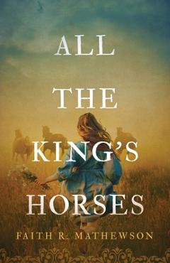 Coperta cărții 'All the King's Horses - Faith R. Mathewson'