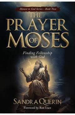 Poza produsului The Prayer of Moses: Finding Fellowship with God - Sandra Querin