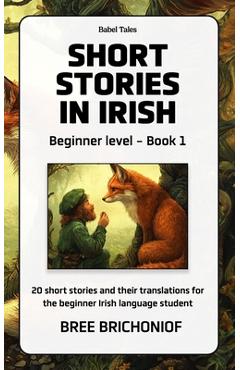 Coperta cărții 'Short Stories in Irish: Beginner Level - Book 1 - Bree Brichoniof'
