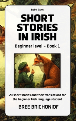 Coperta cărții 'Short Stories in Irish: Beginner Level - Book 1 - Bree Brichoniof'