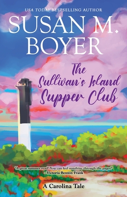 The Sullivan's Island Supper Club: A Carolina Tale - Susan M. Boyer