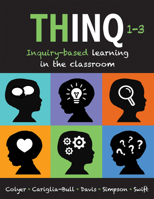 Coperta cărții 'Thinq, Grades 1 -- 3: Inquiry-Based Learning in the Classroom (Make Inquiry-Based Learning a Practical Reality for'