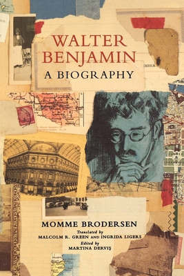Walter Benjamin: A Biography - Momme Brodersen